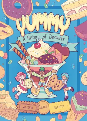 Yummy: Historia deserów (powieść graficzna) - Yummy: A History of Desserts (a Graphic Novel)