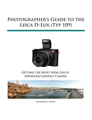 Przewodnik fotografa po aparacie Leica D-Lux (Typ 109) - Photographer's Guide to the Leica D-Lux (Typ 109)