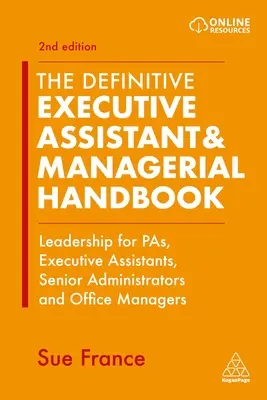 The Definitive Executive Assistant & Managerial Handbook: Przywództwo dla Pas, asystentów wykonawczych, starszych administratorów i kierowników biur - The Definitive Executive Assistant & Managerial Handbook: Leadership for Pas, Executive Assistants, Senior Administrators and Office Managers