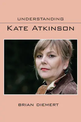 Zrozumieć Kate Atkinson - Understanding Kate Atkinson