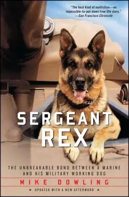 Sierżant Rex: Nierozerwalna więź między żołnierzem piechoty morskiej a jego wojskowym psem roboczym - Sergeant Rex: The Unbreakable Bond Between a Marine and His Military Working Dog