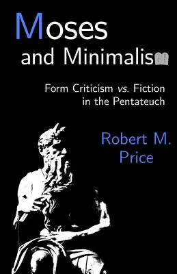 Mojżesz i minimalizm: Krytyka formy a fikcja w Pięcioksięgu - Moses and Minimalism: Form Criticism vs. Fiction in the Pentateuch