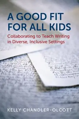 Dobre dopasowanie dla wszystkich dzieci: Współpraca w nauczaniu pisania w zróżnicowanych, integracyjnych środowiskach - A Good Fit for All Kids: Collaborating to Teach Writing in Diverse, Inclusive Settings