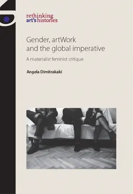 Płeć, dzieła sztuki i globalny imperatyw: Materialistyczna krytyka feministyczna - Gender, Artwork and the Global Imperative: A Materialist Feminist Critique