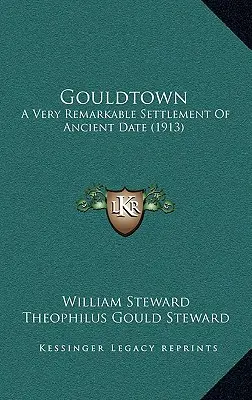 Gouldtown: Niezwykła starożytna osada (1913) - Gouldtown: A Very Remarkable Settlement Of Ancient Date (1913)