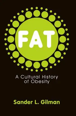 Tłuszcz: Kulturowa historia otyłości - Fat: A Cultural History of Obesity