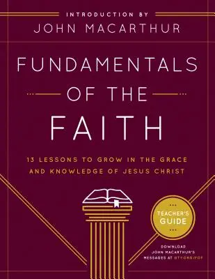 Podstawy wiary: 13 lekcji, jak wzrastać w łasce i poznaniu Jezusa Chrystusa - Fundamentals of the Faith: 13 Lessons to Grow in the Grace & Knowledge of Jesus Christ