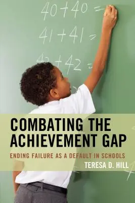Zwalczanie luki w osiągnięciach: Zakończenie niepowodzenia jako domyślne w szkołach - Combating the Achievement Gap: Ending Failure as a Default in Schools