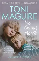 No Going Home: Z bestsellera nr 1 - Prawdziwa historia tajemnic z dzieciństwa i ucieczki - No Going Home: From the No.1 bestseller - A true story of childhood secrets and escape