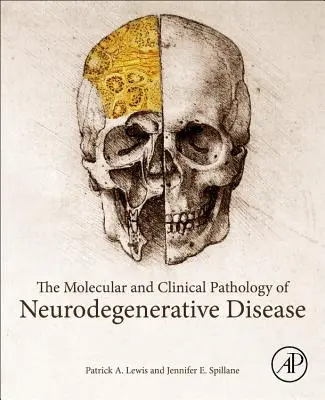 Molekularna i kliniczna patologia chorób neurodegeneracyjnych - The Molecular and Clinical Pathology of Neurodegenerative Disease