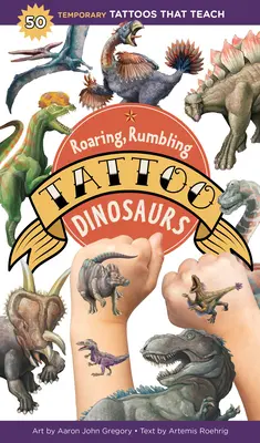 Ryczące, dudniące tatuaże dinozaury: 50 tymczasowych tatuaży, które uczą - Roaring, Rumbling Tattoo Dinosaurs: 50 Temporary Tattoos That Teach