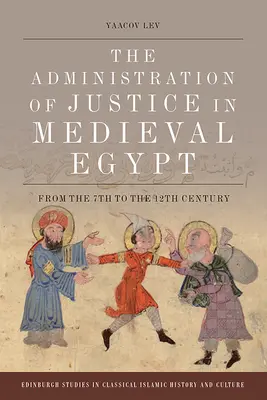 Administracja sprawiedliwości w średniowiecznym Egipcie: Od VII do XII wieku - The Administration of Justice in Medieval Egypt: From the 7th to the 12th Century