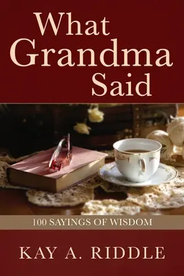 Co powiedziała babcia: 100 mądrych powiedzeń - What Grandma Said: 100 Sayings of Wisdom