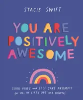 You Are Positively Awesome - Dobre wibracje i wskazówki dotyczące samoopieki na wszystkie życiowe wzloty i upadki - You Are Positively Awesome - Good vibes and self-care prompts for all of life's ups and downs