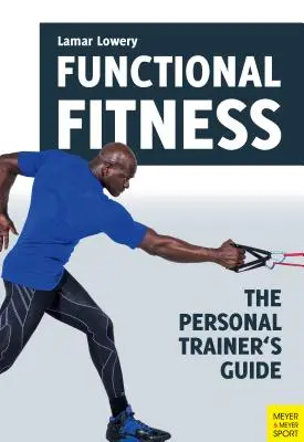 Sprawność funkcjonalna: Przewodnik osobistego trenera - Functional Fitness: The Personal Trainer's Guide