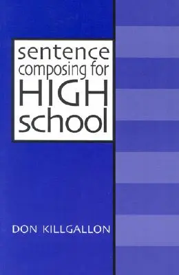 Komponowanie zdań dla szkół średnich: Tekst roboczy na temat różnorodności i dojrzałości zdań - Sentence Composing for High School: A Worktext on Sentence Variety and Maturity