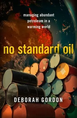 No Standard Oil: Zarządzanie obfitością ropy naftowej w ocieplającym się świecie - No Standard Oil: Managing Abundant Petroleum in a Warming World