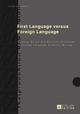 Pierwszy język kontra język obcy: Płynność, błędy i procesy korekty w pisaniu akademickim w języku obcym - First Language Versus Foreign Language: Fluency, Errors and Revision Processes in Foreign Language Academic Writing