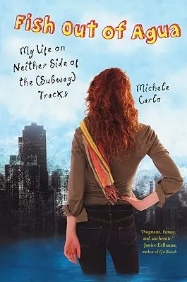 Fish Out of Agua: Moje życie po obu stronach torów (metra) - Fish Out of Agua: My Life on Neither Side of the (Subway) Tracks