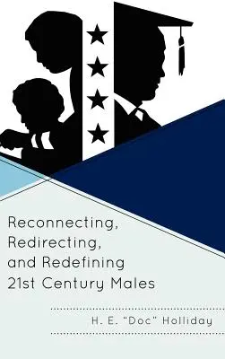 Ponowne łączenie, przekierowywanie i redefiniowanie mężczyzn XXI wieku - Reconnecting, Redirecting, and Redefining 21st Century Males