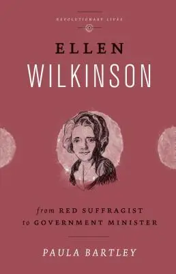 Ellen Wilkinson: Od czerwonej sufrażystki do ministra rządu - Ellen Wilkinson: From Red Suffragist to Government Minister