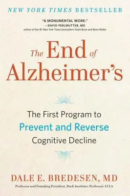 Koniec choroby Alzheimera: Pierwszy program zapobiegania i odwracania zaburzeń poznawczych - The End of Alzheimer's: The First Program to Prevent and Reverse Cognitive Decline