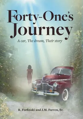 Podróż czterdzieści jeden: Samochód, Marzenie, Ich historia - Forty-One's Journey: A car, The dream, Their story