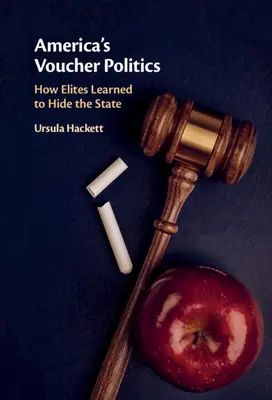Amerykańska polityka bonów oświatowych: Jak elity nauczyły się ukrywać państwo - America's Voucher Politics: How Elites Learned to Hide the State