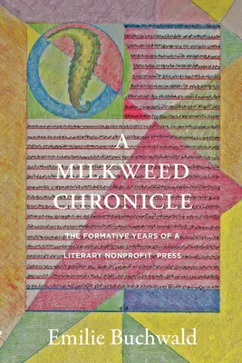 A Milkweed Chronicle: Lata kształtowania się literackiej prasy non-profit - A Milkweed Chronicle: The Formative Years of a Literary Nonprofit Press