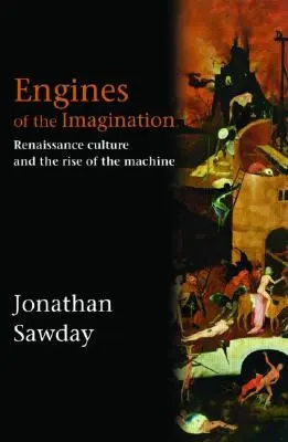 Silniki wyobraźni: Kultura renesansu i powstanie maszyny - Engines of the Imagination: Renaissance Culture and the Rise of the Machine