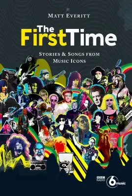 Pierwszy raz: historie i piosenki ikon muzyki - The First Time: Stories & Songs from Music Icons
