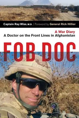 Fob Doc: Lekarz na pierwszej linii frontu w Afganistanie: A War Diary - Fob Doc: A Doctor on the Front Lines in Afghanistan: A War Diary