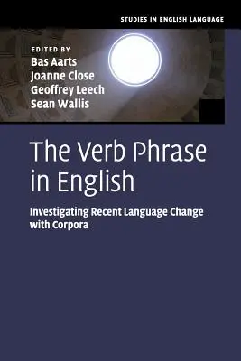 Fraza czasownikowa w języku angielskim: Badanie ostatnich zmian językowych za pomocą korpusów - The Verb Phrase in English: Investigating Recent Language Change with Corpora