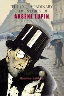 Niezwykłe przygody Arsne'a Lupina, dżentelmena-włamywacza - The Extraordinary Adventures of Arsne Lupin, Gentleman-Burglar