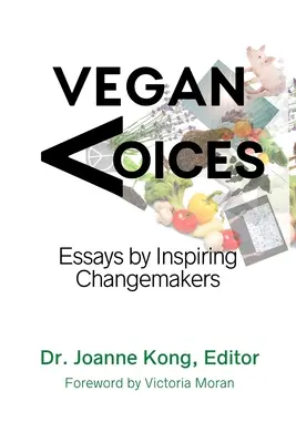 Vegan Voices: Eseje inspirujących twórców zmian - Vegan Voices: Essays by Inspiring Changemakers