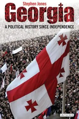 Gruzja: Historia polityczna od uzyskania niepodległości - Georgia: A Political History Since Independence