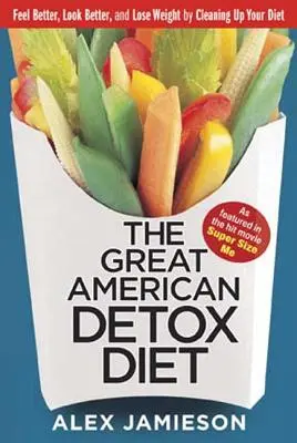 Wielka amerykańska dieta detoksykacyjna: 8 tygodni do utraty wagi i dobrego samopoczucia - The Great American Detox Diet: 8 Weeks to Weight Loss and Well-Being