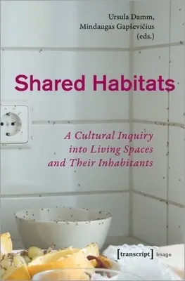 Wspólne siedliska: Kulturowe badanie przestrzeni życiowych i ich mieszkańców - Shared Habitats: A Cultural Inquiry Into Living Spaces and Their Inhabitants