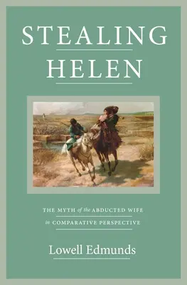 Kradzież Heleny: mit uprowadzonej żony w perspektywie porównawczej - Stealing Helen: The Myth of the Abducted Wife in Comparative Perspective