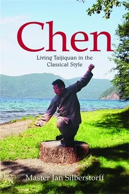 Chen: Życie Taijiquan w stylu klasycznym - Chen: Living Taijiquan in the Classical Style