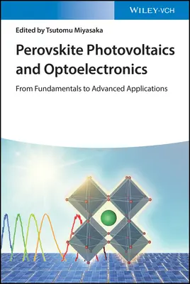 Fotowoltaika i optoelektronika perowskitowa: Od podstaw do zaawansowanych zastosowań - Perovskite Photovoltaics and Optoelectronics: From Fundamentals to Advanced Applications