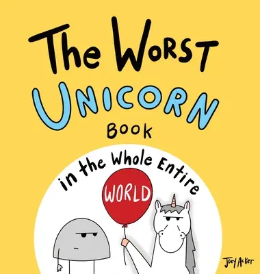 Najgorsza książka o jednorożcach na całym świecie - The Worst Unicorn Book in the Whole Entire World