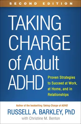 Taking Charge of Adhd Adult, Second Edition: Sprawdzone strategie na sukces w pracy, w domu i w związkach - Taking Charge of Adult Adhd, Second Edition: Proven Strategies to Succeed at Work, at Home, and in Relationships