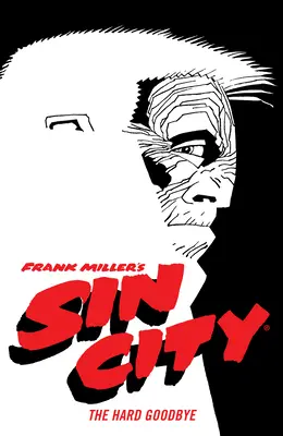 Sin City Franka Millera, tom 1: Trudne pożegnanie (wydanie czwarte) - Frank Miller's Sin City Volume 1: The Hard Goodbye (Fourth Edition)