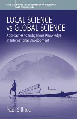 Nauka lokalna kontra nauka globalna: Podejście do wiedzy rdzennej w rozwoju międzynarodowym - Local Science Vs Global Science: Approaches to Indigenous Knowledge in International Development