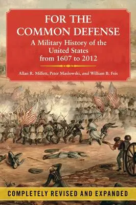 Dla wspólnej obrony: Wojskowa historia Stanów Zjednoczonych od 1607 do 2012 roku - For the Common Defense: A Military History of the United States from 1607 to 2012