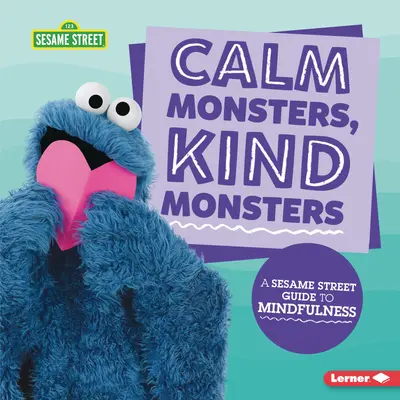 Spokojne potwory, życzliwe potwory: Ulica Sezamkowa (R) - przewodnik po uważności - Calm Monsters, Kind Monsters: A Sesame Street (R) Guide to Mindfulness