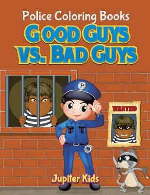 Dobrzy faceci kontra źli faceci: Kolorowanki policyjne - Good Guys vs. Bad Guys: Police Coloring Books