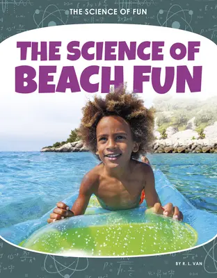 Nauka o zabawie na plaży - The Science of Beach Fun