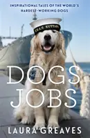 Dogs With Jobs - Inspirujące opowieści o najciężej pracujących psach świata - Dogs With Jobs - Inspirational Tales of the World's Hardest-Working Dogs